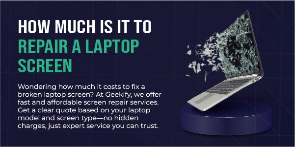 How Much Is It to Repair a Laptop Screen | Geekify
