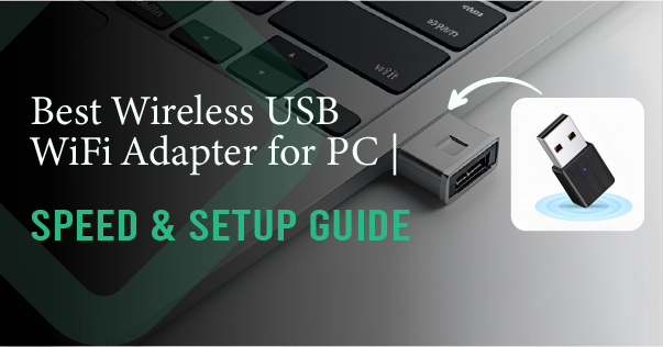 Best Wireless USB WiFi Adapter for PC | Speed & Setup Guide