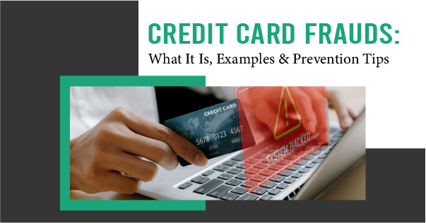 Credit Card Frauds: What It Is, Examples & Prevention Tips